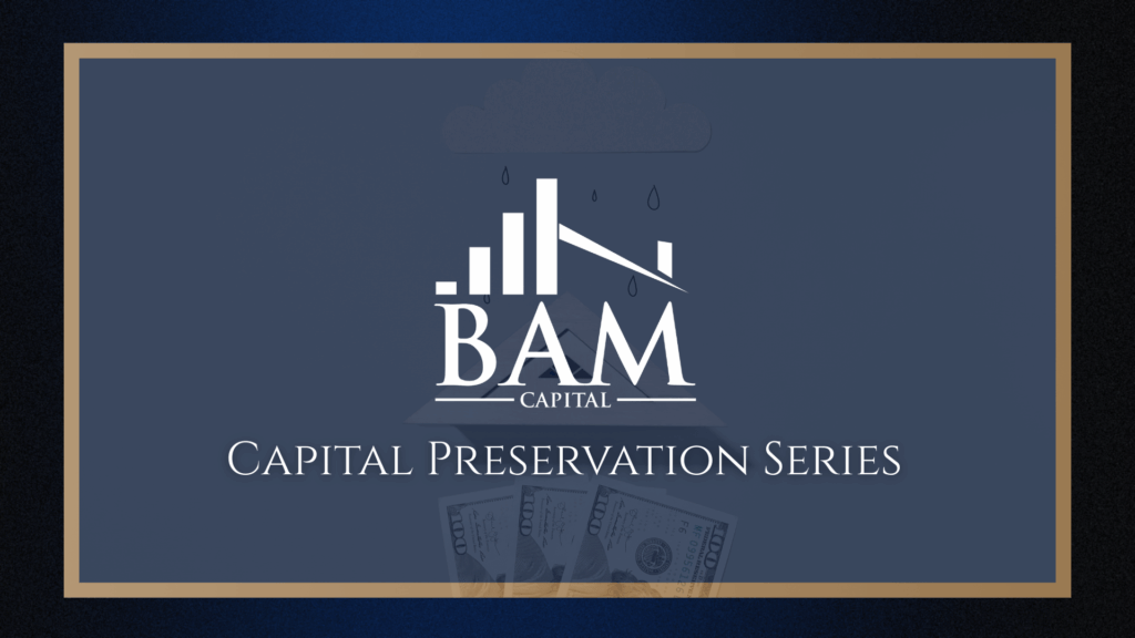 A dark blue graphic with a gold border features the BAM Capital logo, a stylized bar chart and roof, with falling raindrops and $100 bills at the bottom. Text reads Capital Preservation Series.