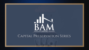 A dark blue graphic with a gold border features the BAM Capital logo, a stylized bar chart and roof, with falling raindrops and $100 bills at the bottom. Text reads Capital Preservation Series.