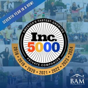 A circular Inc. 5000 badge highlights BAM Companies as one of Americas fastest-growing private companies from 2018 to 2024, with a blue banner stating SEVENTH YEAR IN A ROW! and various company event photos in the background.