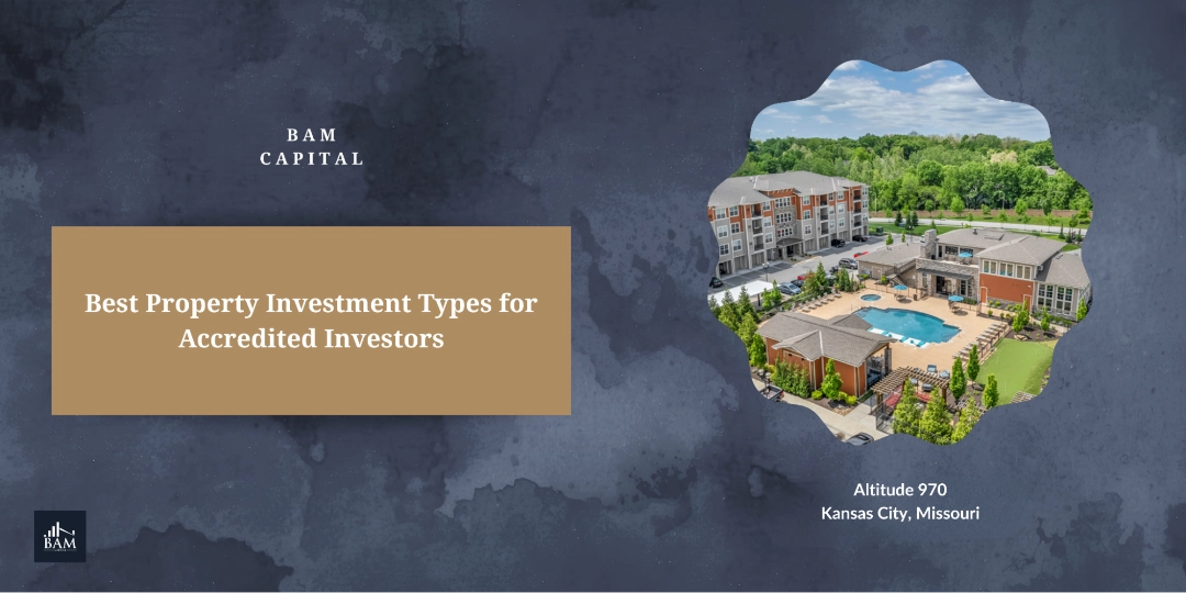 BAM Capital image illustrating best property investment types for accredited investors, highlighting multifamily real estate as a passive commercial investment option.